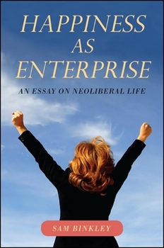 Paperback Happiness as Enterprise: An Essay on Neoliberal Life Book