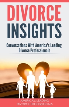 Paperback Divorce Insights: Conversations With America's Leading Divorce Professionals Book