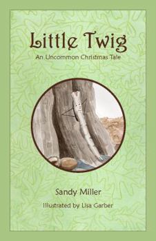 Hardcover Little Twig: An Uncommon Christmas Tale Book