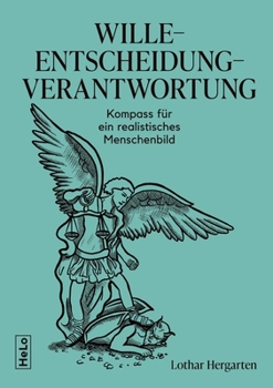 Paperback Wille-Entscheidung-Verantwortung: Kompass für ein realistisches Menschenbild [German] Book