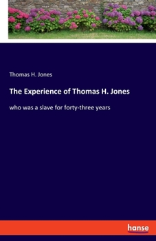 Paperback The Experience of Thomas H. Jones: who was a slave for forty-three years Book