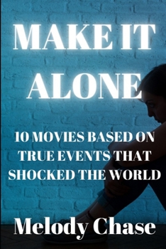 Paperback Make It Alone: 10 Movies Based on True Events That Shocked the World Book