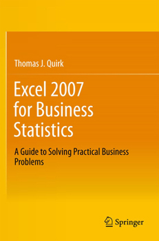 Paperback Excel 2007 for Business Statistics: A Guide to Solving Practical Business Problems Book