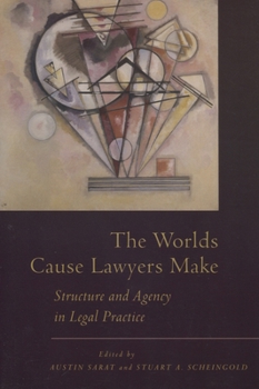 Paperback The Worlds Cause Lawyers Make: Structure and Agency in Legal Practice Book
