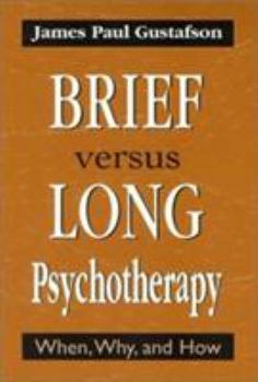 Hardcover Brief Versus Long Psychotherapy: When, Why, and How Book
