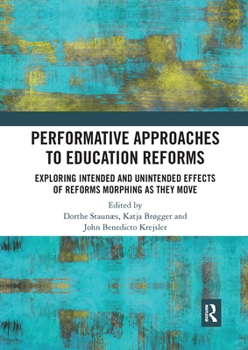 Paperback Performative Approaches to Education Reforms: Exploring Intended and Unintended Effects of Reforms Morphing as They Move Book