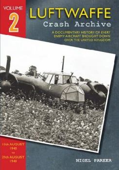 Paperback Luftwaffe Crash Archive: Volume 2: 15th August 1940 to 29th August 1940 Book