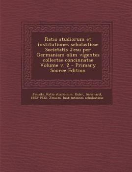 Paperback Ratio studiorum et institutiones scholasticae Societatis Jesu per Germaniam olim vigentes collectae concinnatae Volume v. 2 [Latin] Book