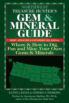 Paperback Northwest Treasure Hunter's Gem and Mineral Guide (6th Edition): Where and How to Dig, Pan and Mine Your Own Gems and Minerals Book
