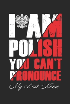 Paperback I'm Polish you can't pronounce my last name / Funny Notebook for polish last names Journal gift: Lined Notebook / Journal Gift, 100 Pages, 6x9, Soft C Book