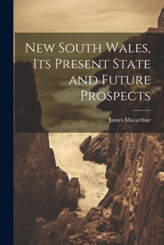 Paperback New South Wales, Its Present State and Future Prospects Book