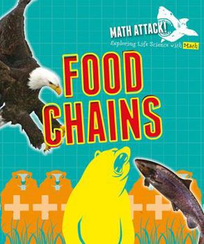 Exploring Food Chains With Math - Book  of the Math Attack: Exploring Life Science with Math