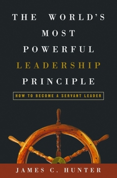 Hardcover The World's Most Powerful Leadership Principle: How to Become a Servant Leader Book