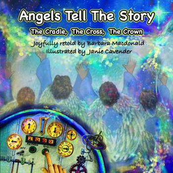 Perfect Paperback Angels Tell The Story - The Cradle, The Cross, The Crown Book