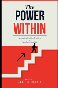 Paperback The Power Within: Harnessing Positive Thinking to Transform Your Life Book