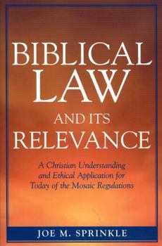 Paperback Biblical Law and Its Relevance: A Christian Understanding and Ethical Application for Today of the Mosaic Regulations Book