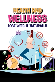 Paperback Health and Wellness: Lose Weight Naturally Book