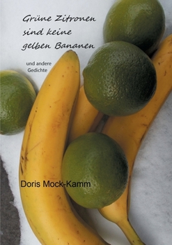 Paperback Grüne Zitronen sind keine gelben Bananen: und andere Gedichte [German] Book