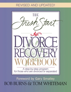 Paperback The Fresh Start Divorce Recovery Workbook: A Step-By-Step Program for Those Who Are Divorced or Separated Book