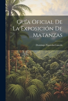 Paperback Guía Oficial De La Exposición De Matanzas Book