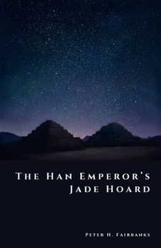The Han Emperor’s Jade Hoard: China’s Buried Imperial Fortune (The Shadow Vault)