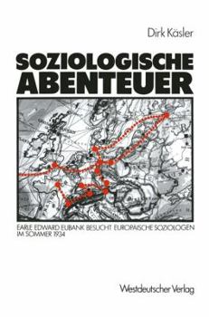 Paperback Soziologische Abenteuer: Earle Edward Eubank Besucht Europäische Soziologen Im Sommer 1934 [German] Book