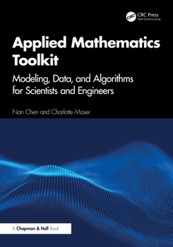Applied Mathematics Toolkit: Modeling, Data, and Algorithms for Scientists and Engineers