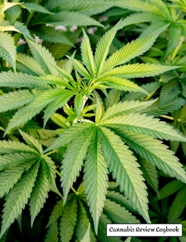 Cannabis Review Logbook: Marijuana Journal Record book Keep Track of Your Favorite Cannabis Strains, Pot Enjoyed & Weed Smoked: Medical Marijuana Gift Notebook 8.5*11 inch