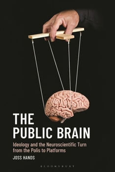 Paperback The Public Brain: Ideology and the Neuroscientific Turn from the Polis to Platforms Book