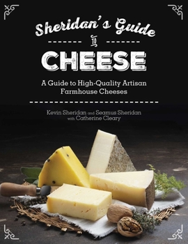 Hardcover Sheridans' Guide to Cheese: A Guide to High-Quality Artisan Farmhouse Cheeses Book