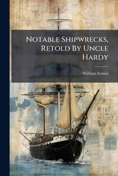 Paperback Notable Shipwrecks, Retold by Uncle Hardy... Book