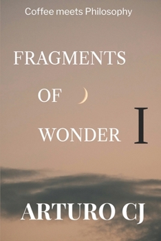 Paperback Fragments of Wonder I: Coffee Meets Philosophy Book