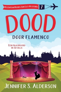 Dood door flamenco: Een paasmoord in Sevilla (Reizen Kan Moord Zijn Cozy Mysteries) (Dutch Edition)