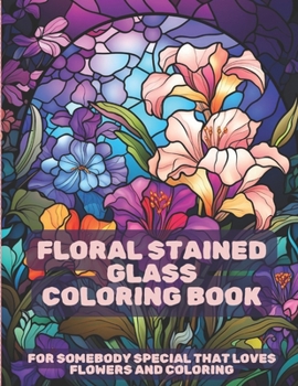 Paperback Floral Stained Glass Coloring Book: Stress Relief for All Ages! Book