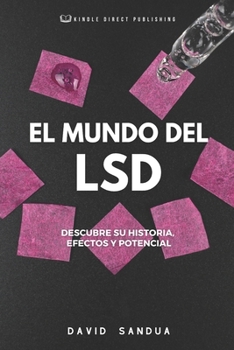 EL MUNDO DEL LSD: DESCUBRE SU HISTORIA, EFECT0S Y POTENCIAL