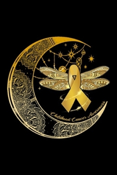 Paperback Childhood Cancer Awareness: Moon Dragonfly Gold Ribbon Childhood Cancer Awareness Journal/Notebook Blank Lined Ruled 6x9 100 Pages Book