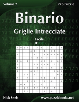 Paperback Binario Griglie Intrecciate - Facile - Volume 2 - 276 Puzzle [Italian] Book