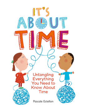 Hardcover It's About Time: Untangling Everything You Need to Know About Time Book