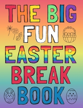 Paperback The big fun Easter break book: Themed kids activity book for holidays and road trips Book