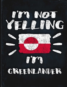 I'm Not Yelling I'm Greenlander: Funny Sarcastic Personalized Gift for Coworker Friend from Greenland  Planner Daily Weekly Monthly Undated Calendar Organizer Journal