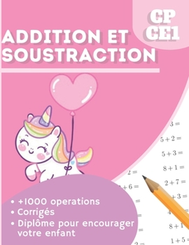 Paperback Addition Soustraction CP CE1: thème licorne - Problèmes À Résoudre - Additifs, Soustractifs, Exercices Ludiques + Corrigés + diplôme - Méthode Progr [French] Book