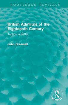 Hardcover British Admirals of the Eighteenth Century: Tactics in Battle Book