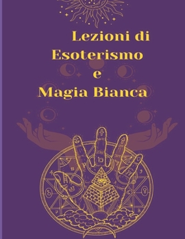 Paperback Lezioni di Esoterismo e Magia Bianca [Italian] Book
