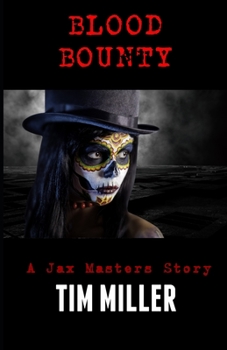 Blood Bounty: A Jax Masters Story (Jax Masters Bounty Hunter) - Book #1 of the Jax Masters