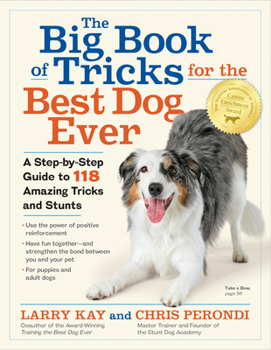 Paperback The Big Book of Tricks for the Best Dog Ever: A Step-By-Step Guide to 118 Amazing Tricks and Stunts Book