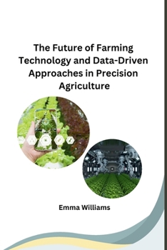 Paperback The Future of Farming Technology and Data-Driven Approaches in Precision Agriculture Book