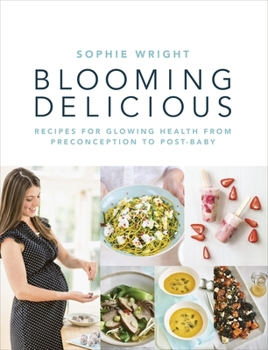 Paperback Blooming Delicious: Recipes for Glowing Health from Pre-Conception to Post-Baby Book