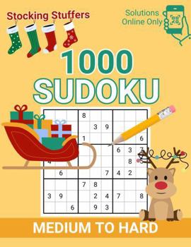 1000 Sudoku Stocking Stuffers Medium To Hard: Solutions Online Only