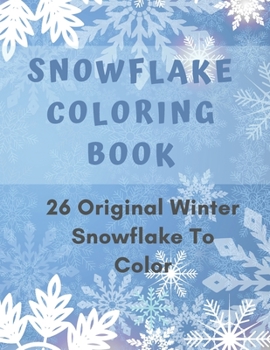 Paperback Snowflake Coloring Book: 26 Winter Snowflake Design to Color, Fun For Adult Book