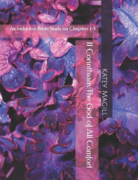 Paperback II Corinthians: The God of All Comfort: An Inductive Bible Study on Chapters 1-3 Book